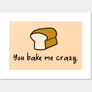 you bake me crazy Posters and Art